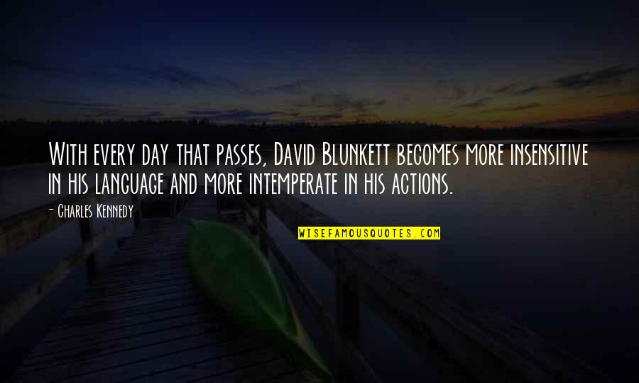 Attilla Quotes By Charles Kennedy: With every day that passes, David Blunkett becomes Attilla Quotes By Charles Kennedy: With every day that passes, David Blunkett becomes