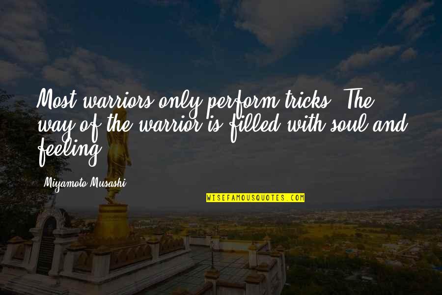 Attilla Quotes By Miyamoto Musashi: Most warriors only perform tricks. The way of