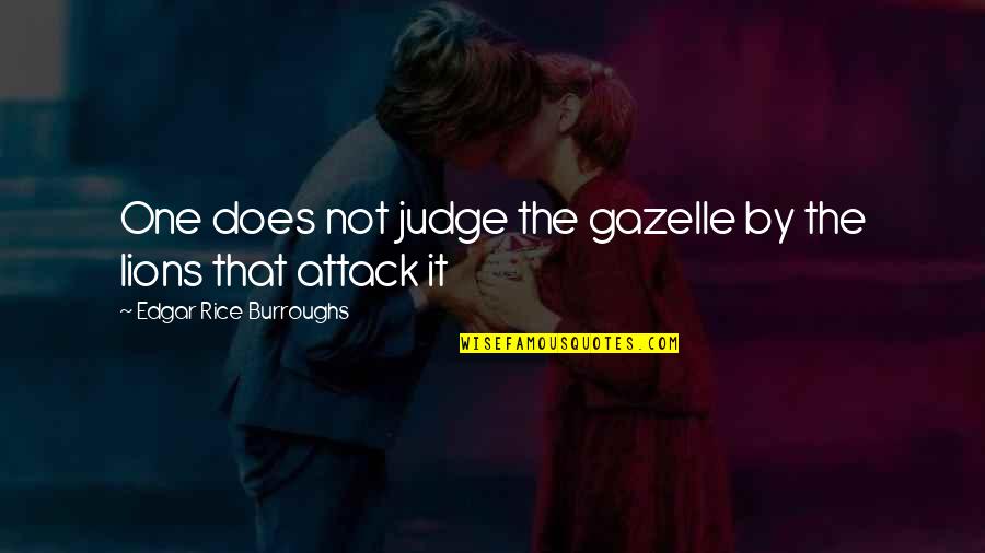 Attirante Quotes By Edgar Rice Burroughs: One does not judge the gazelle by the Attirante Quotes By Edgar Rice Burroughs: One does not judge the gazelle by the