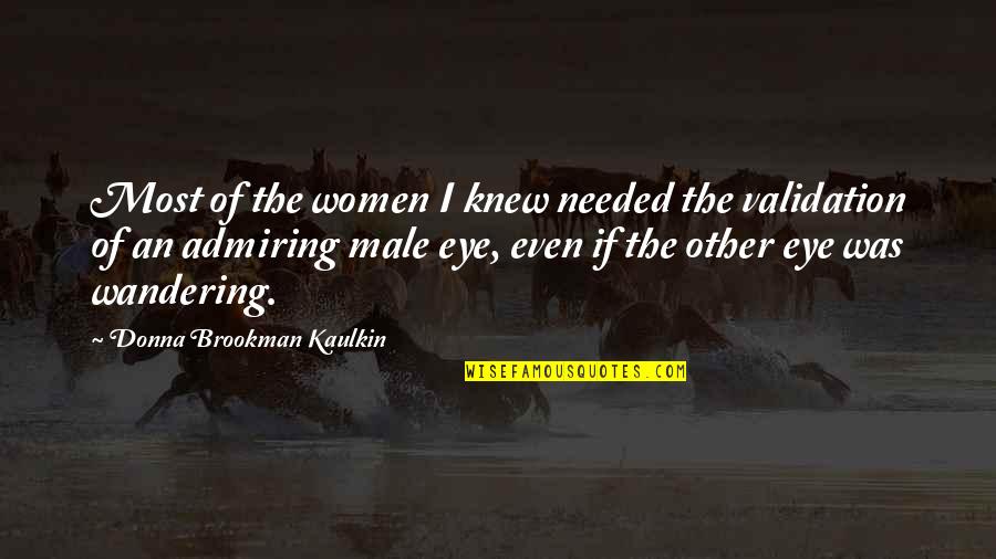 Attirare Quotes By Donna Brookman Kaulkin: Most of the women I knew needed the Attirare Quotes By Donna Brookman Kaulkin: Most of the women I knew needed the