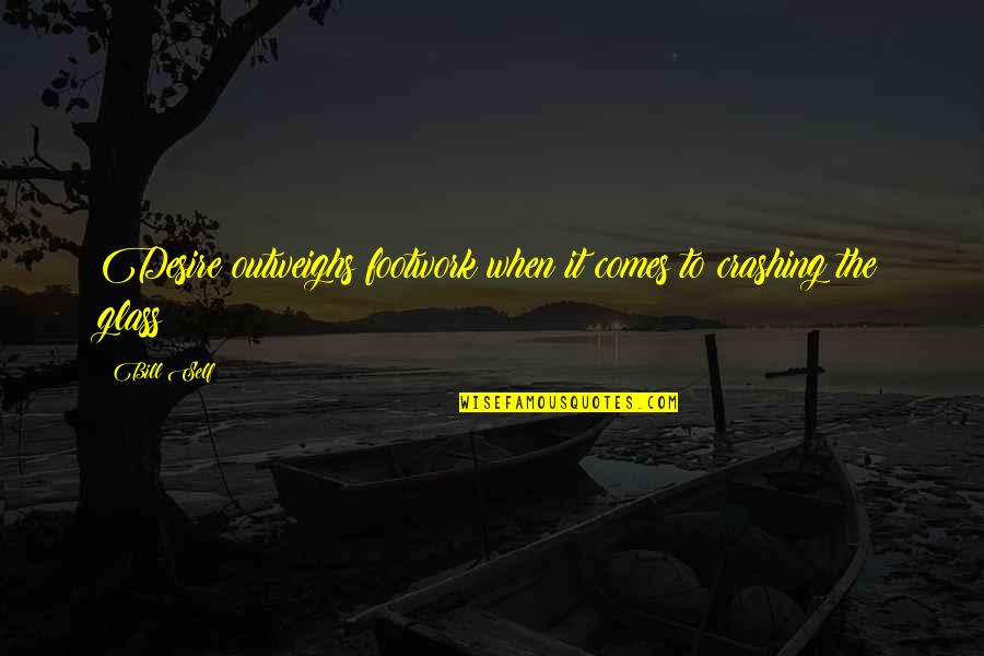 Attires Synonym Quotes By Bill Self: Desire outweighs footwork when it comes to crashing