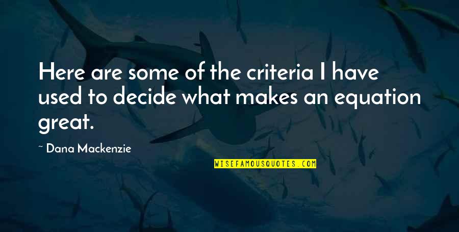 Attiring Quotes By Dana Mackenzie: Here are some of the criteria I have