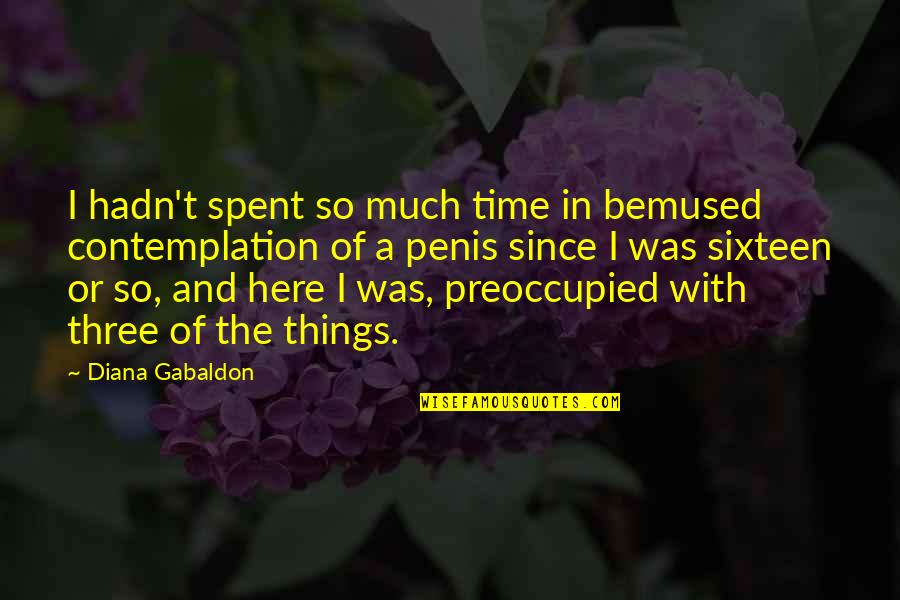 Attiring Quotes By Diana Gabaldon: I hadn't spent so much time in bemused