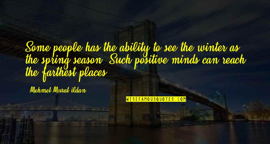 Attitude And Ability Quotes By Mehmet Murat Ildan: Some people has the ability to see the