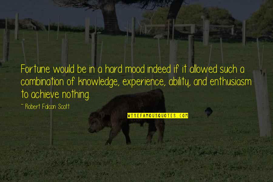 Attitude And Ability Quotes By Robert Falcon Scott: Fortune would be in a hard mood indeed