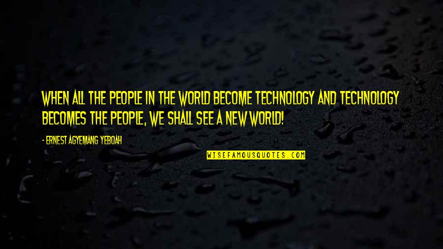 Attitude And Behavior Quotes By Ernest Agyemang Yeboah: When all the people in the world become