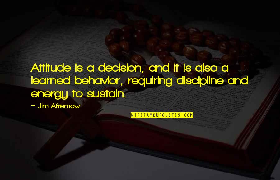 Attitude And Behavior Quotes By Jim Afremow: Attitude is a decision, and it is also