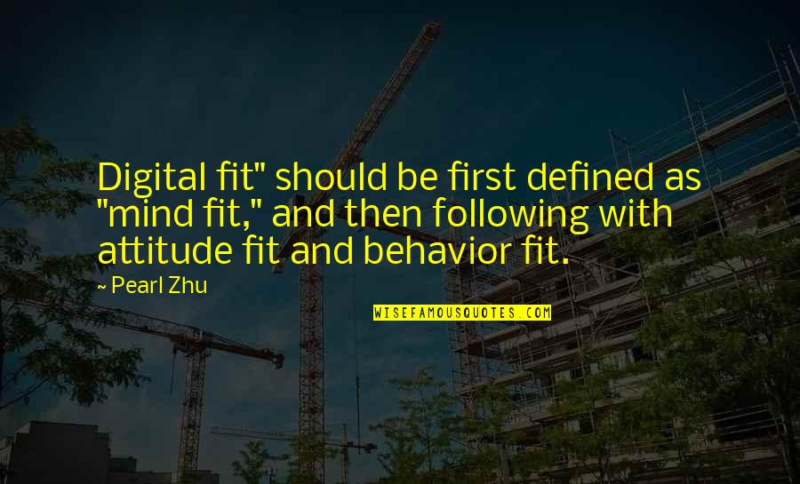 Attitude And Behavior Quotes By Pearl Zhu: Digital fit" should be first defined as "mind