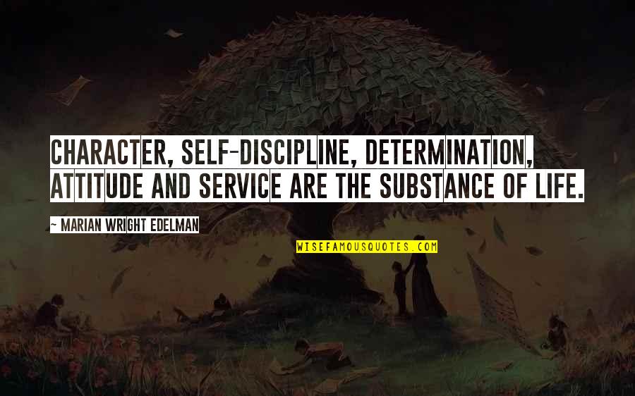 Attitude And Character Quotes By Marian Wright Edelman: Character, self-discipline, determination, attitude and service are the