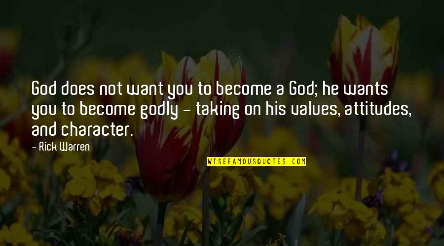 Attitude And Character Quotes By Rick Warren: God does not want you to become a