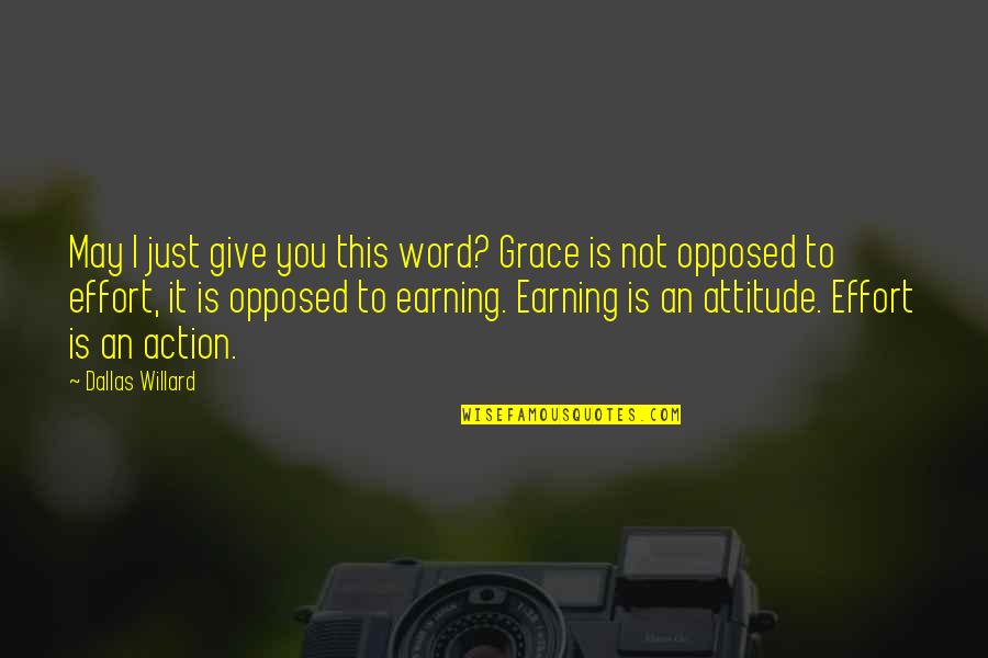 Attitude And Effort Quotes By Dallas Willard: May I just give you this word? Grace