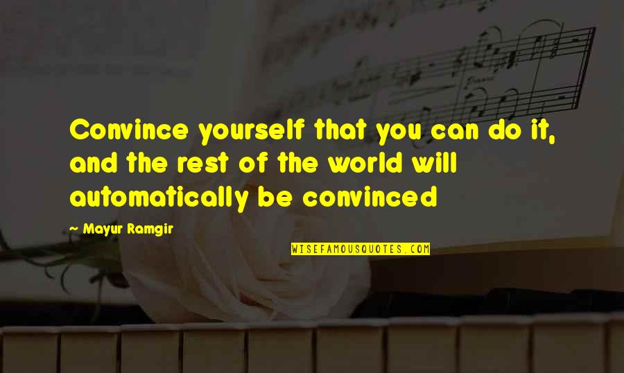 Attitude And Leadership Quotes By Mayur Ramgir: Convince yourself that you can do it, and