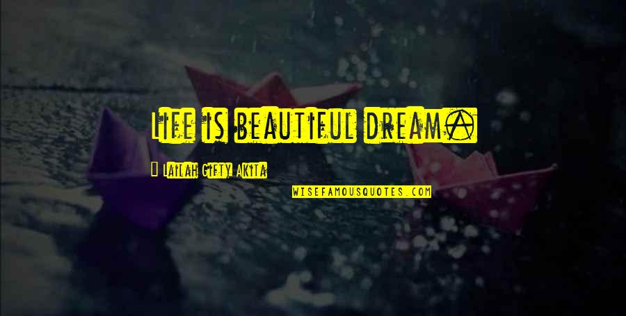 Attitude And Life Quotes By Lailah Gifty Akita: Life is beautiful dream.