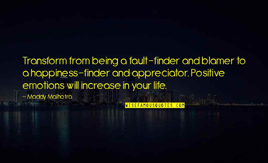 Attitude And Life Quotes By Maddy Malhotra: Transform from being a fault-finder and blamer to