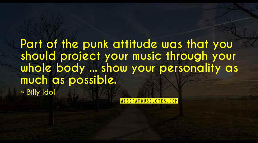 Attitude And Personality Quotes By Billy Idol: Part of the punk attitude was that you