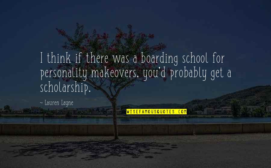 Attitude And Personality Quotes By Lauren Layne: I think if there was a boarding school