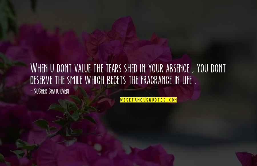 Attitude And Smile Quotes By Sucher Chaturvedi: When u dont value the tears shed in