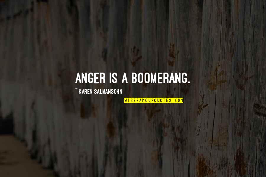 Attitude Anger Quotes By Karen Salmansohn: Anger is a boomerang. Attitude Anger Quotes By Karen Salmansohn: Anger is a boomerang.