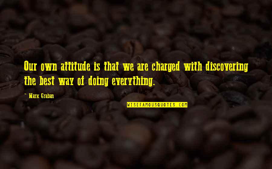 Attitude At Workplace Quotes By Mark Graban: Our own attitude is that we are charged