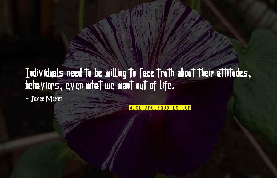 Attitude But Truth Quotes By Joyce Meyer: Individuals need to be willing to face truth