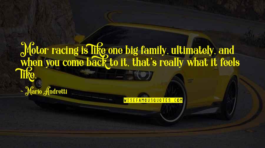 Attitude Chutiya Quotes By Mario Andretti: Motor racing is like one big family, ultimately, Attitude Chutiya Quotes By Mario Andretti: Motor racing is like one big family, ultimately,