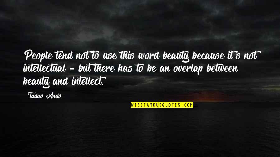 Attitude Chutiya Quotes By Tadao Ando: People tend not to use this word beauty