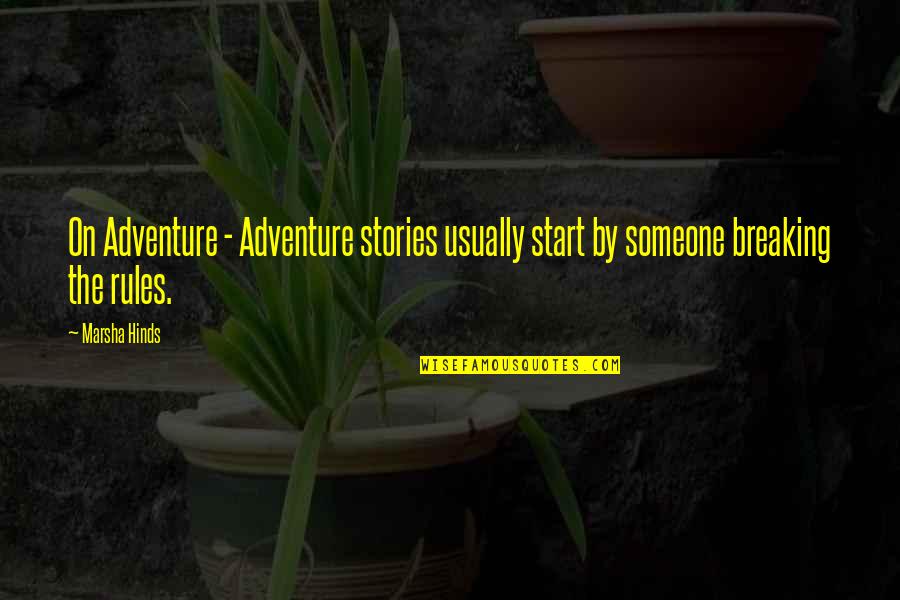 Attitude Era Quotes By Marsha Hinds: On Adventure - Adventure stories usually start by