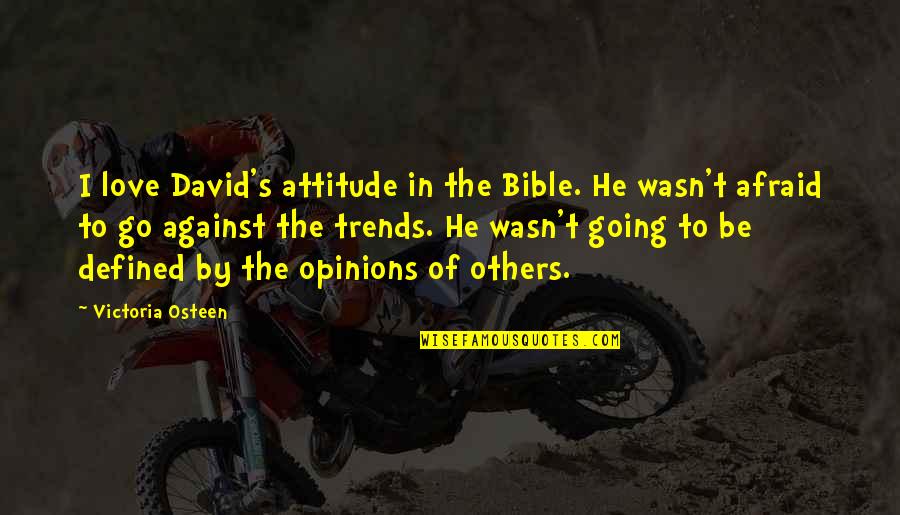 Attitude In Bible Quotes By Victoria Osteen: I love David's attitude in the Bible. He