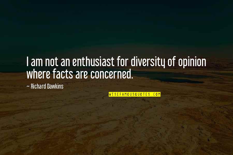 Attitude In Workplace Quotes By Richard Dawkins: I am not an enthusiast for diversity of