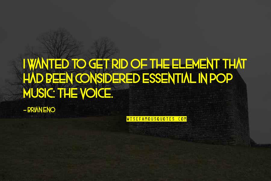 Attitude Is The Minds Paintbrush Quote Quotes By Brian Eno: I wanted to get rid of the element