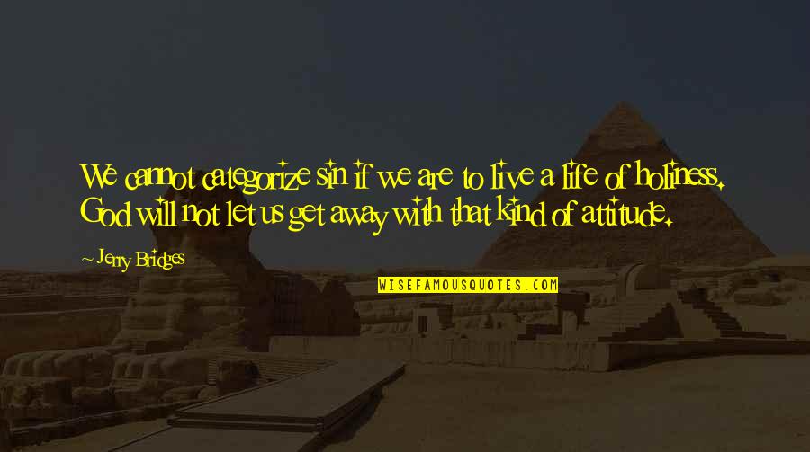 Attitude Kind Of Quotes By Jerry Bridges: We cannot categorize sin if we are to Attitude Kind Of Quotes By Jerry Bridges: We cannot categorize sin if we are to
