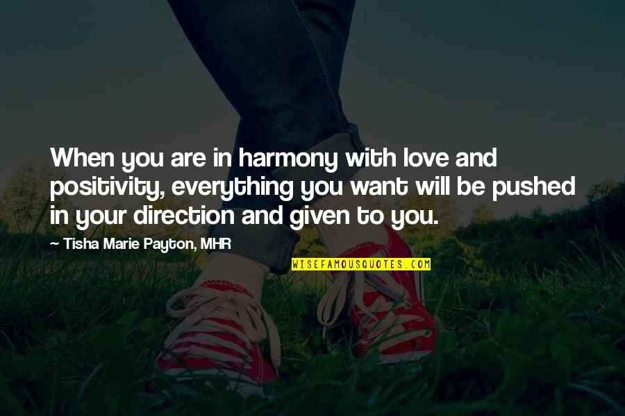 Attitude Love Quotes By Tisha Marie Payton, MHR: When you are in harmony with love and