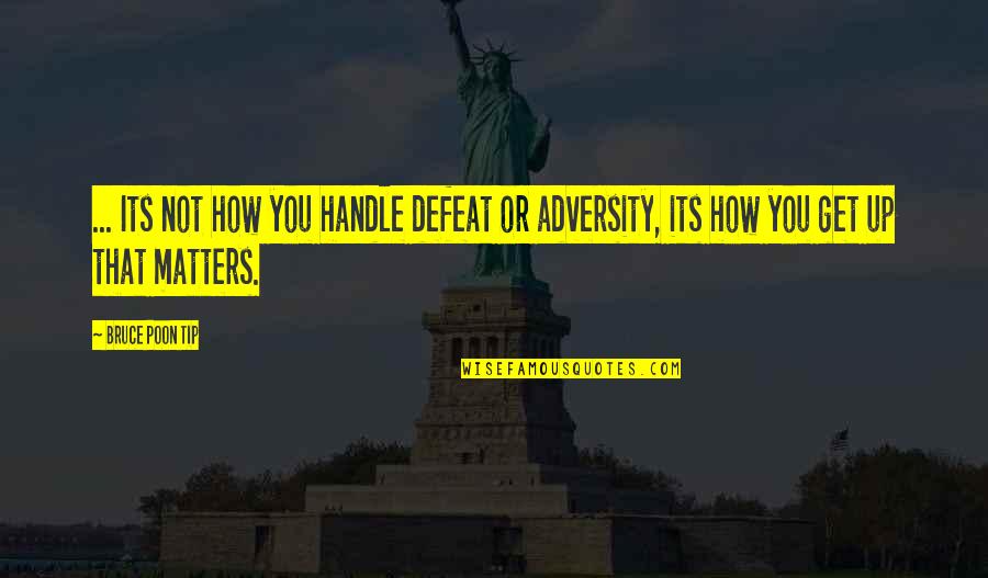 Attitude Matters Quotes By Bruce Poon Tip: ... Its not how you handle defeat or