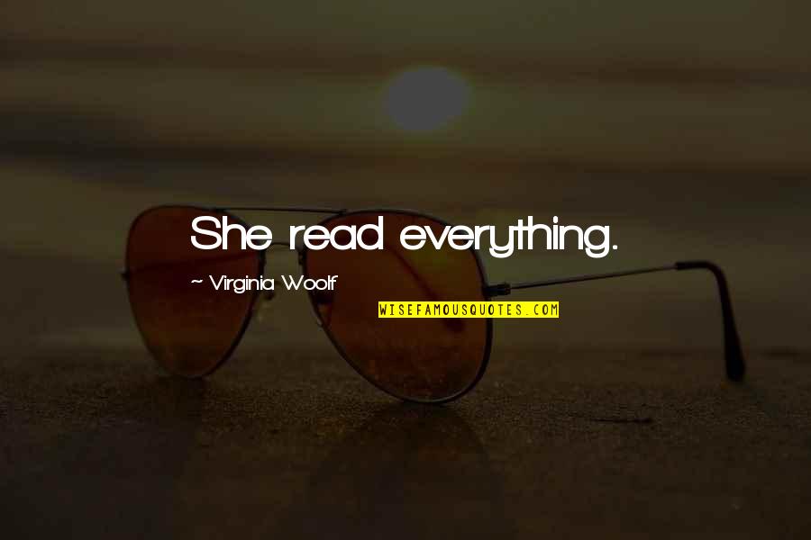Attitude Matters Quotes By Virginia Woolf: She read everything.
