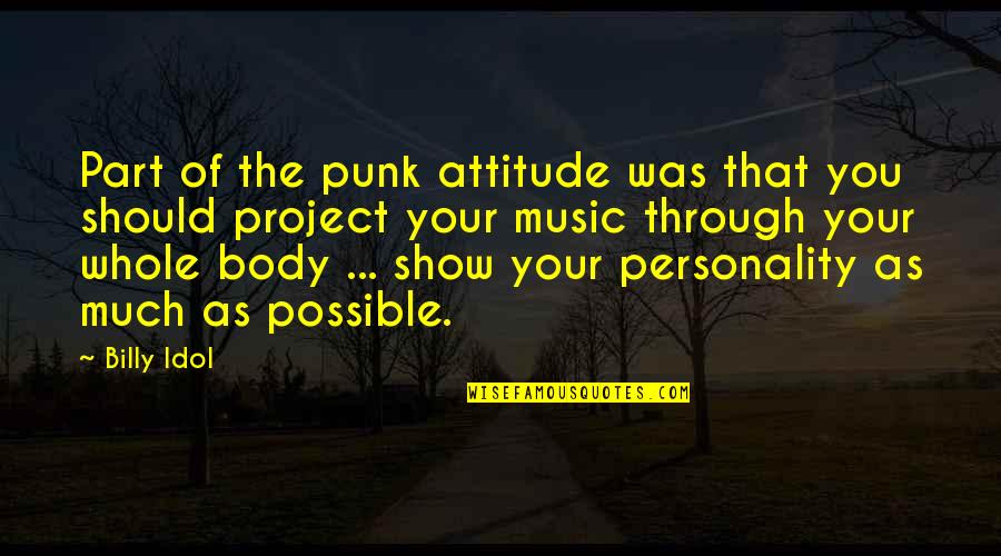 Attitude Music Quotes By Billy Idol: Part of the punk attitude was that you Attitude Music Quotes By Billy Idol: Part of the punk attitude was that you