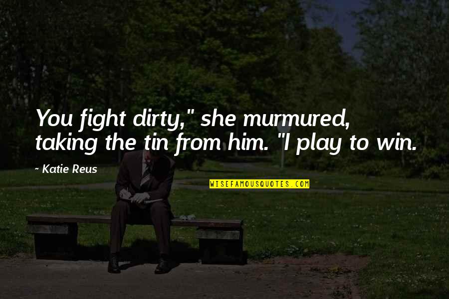 Attitude Of A Girl Quotes By Katie Reus: You fight dirty," she murmured, taking the tin