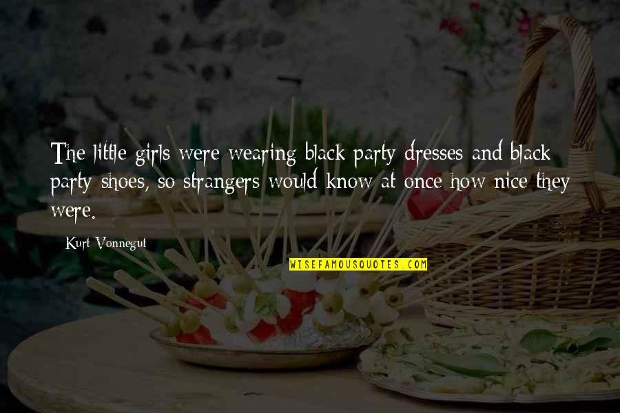 Attitude Of A Girl Quotes By Kurt Vonnegut: The little girls were wearing black party dresses