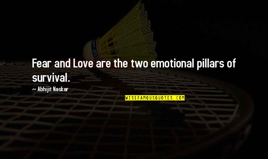 Attitude Of Love Quotes By Abhijit Naskar: Fear and Love are the two emotional pillars