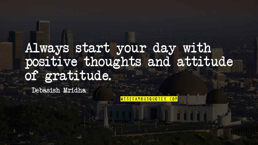 Attitude On Love Quotes By Debasish Mridha: Always start your day with positive thoughts and