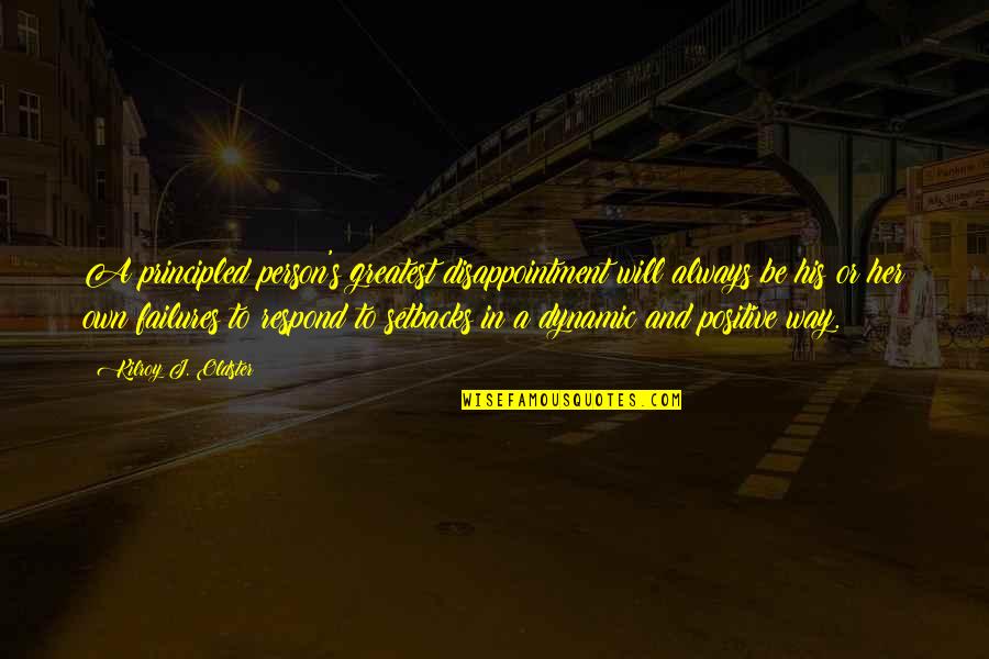 Attitude Person Quotes By Kilroy J. Oldster: A principled person's greatest disappointment will always be Attitude Person Quotes By Kilroy J. Oldster: A principled person's greatest disappointment will always be