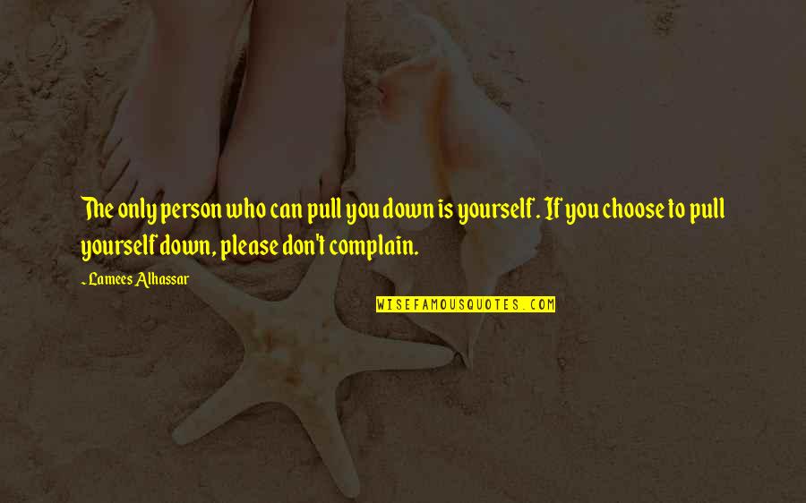 Attitude Person Quotes By Lamees Alhassar: The only person who can pull you down Attitude Person Quotes By Lamees Alhassar: The only person who can pull you down