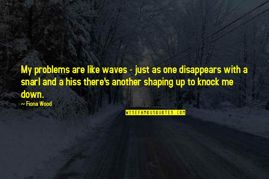 Attitude Posing Quotes By Fiona Wood: My problems are like waves - just as