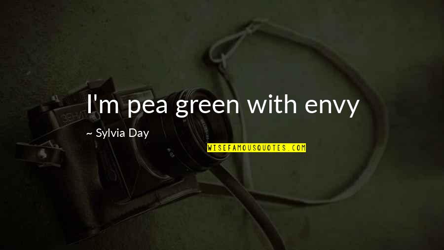 Attitude Posing Quotes By Sylvia Day: I'm pea green with envy