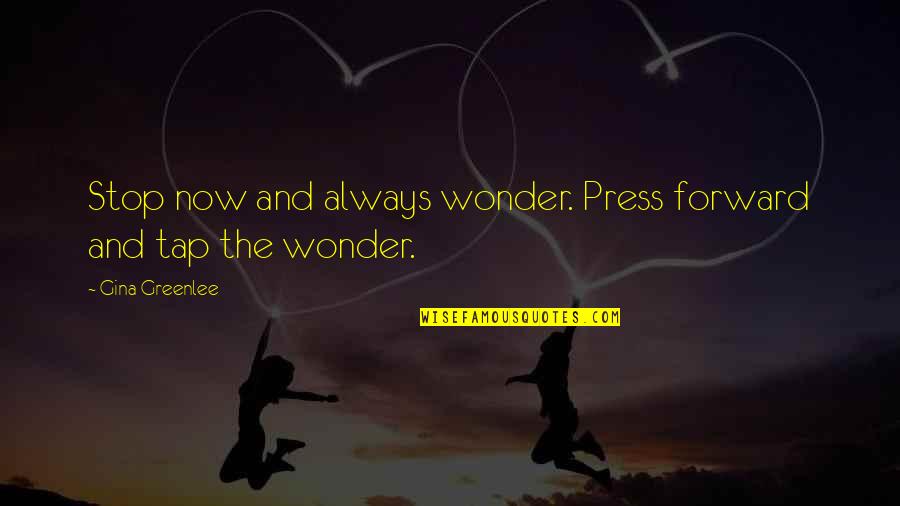 Attitude Quotes And Quotes By Gina Greenlee: Stop now and always wonder. Press forward and Attitude Quotes And Quotes By Gina Greenlee: Stop now and always wonder. Press forward and