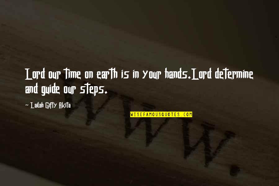 Attitude Quotes And Quotes By Lailah Gifty Akita: Lord our time on earth is in your