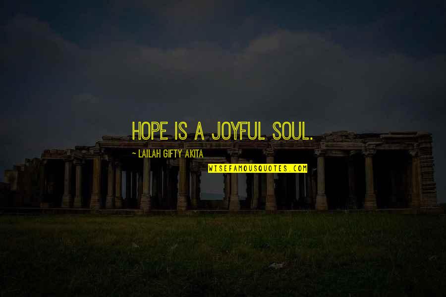 Attitude Quotes And Quotes By Lailah Gifty Akita: Hope is a joyful soul. Attitude Quotes And Quotes By Lailah Gifty Akita: Hope is a joyful soul.