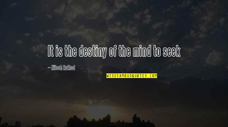 Attitude Quotes And Quotes By Nilesh Rathod: It is the destiny of the mind to