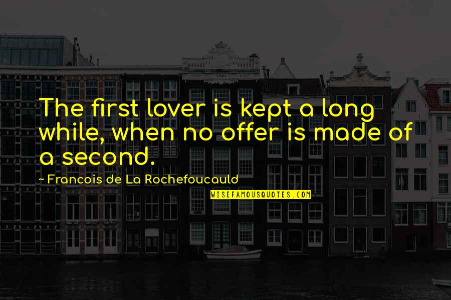 Attitude Shayari In Hindi Quotes By Francois De La Rochefoucauld: The first lover is kept a long while, Attitude Shayari In Hindi Quotes By Francois De La Rochefoucauld: The first lover is kept a long while,