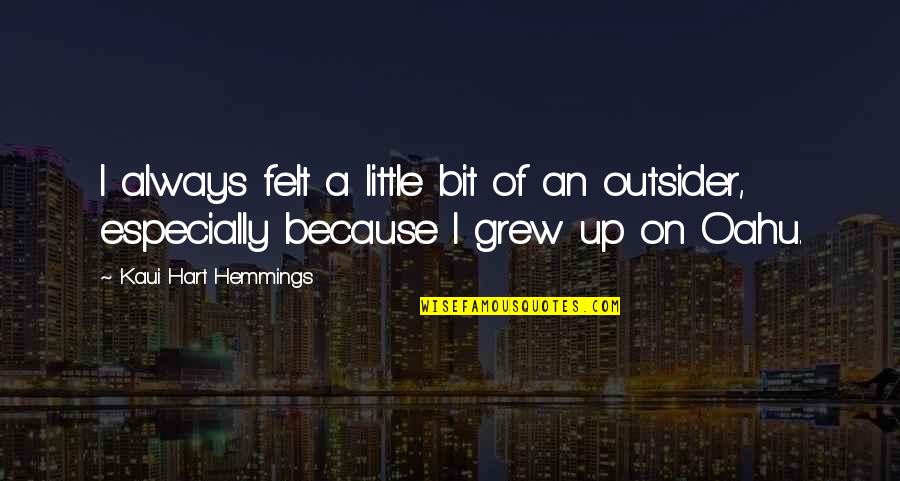 Attitude Shayari In Hindi Quotes By Kaui Hart Hemmings: I always felt a little bit of an Attitude Shayari In Hindi Quotes By Kaui Hart Hemmings: I always felt a little bit of an