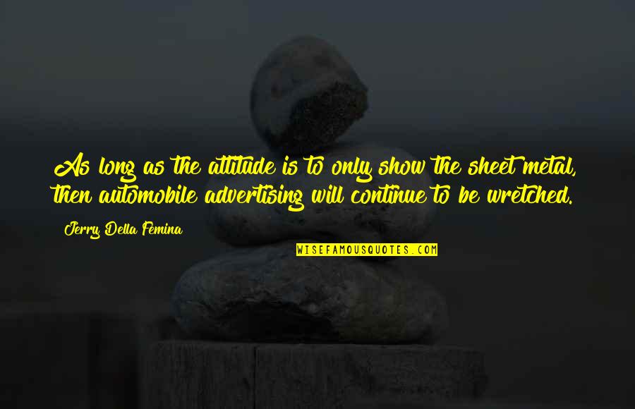 Attitude Show Off Quotes By Jerry Della Femina: As long as the attitude is to only